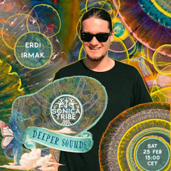 Erdi Irmak : Deeper Sounds / Sonica Tribe - 25.02.23