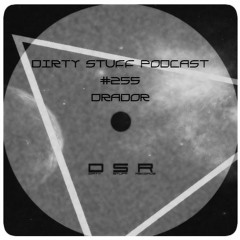 Drador - Dirty Stuff Podcast #255 (04.05.2021)