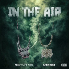 In The Air - KrispyLife Kidd & Cash Kidd