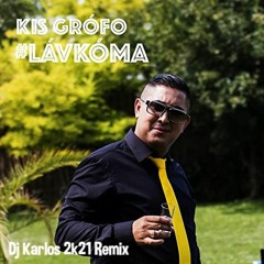 Kis Grófo - Lávkóma 2k21(Dj Karlos Bootleg)Buy = FREE DOWNLOAD