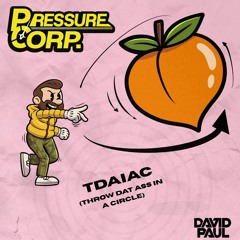 TDAIAC (Throw Dat Ass In a Circle)