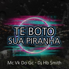 Te Boto Sua Piranha (feat. Dj Hb Smith)