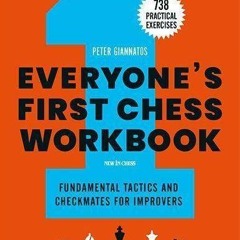 PDF Everyone's First Chess Workbook: Fundamental Tactics and Checkmates for Impr