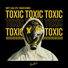 Britt Lari, CPX, Yohan Gerber - Toxic