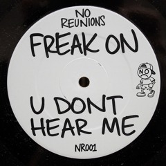 FREAK ON - U Don't Hear Me