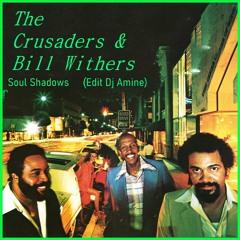 The Crusaders & Bill Withers  - Soul Shadows (Edit Dj Amine)