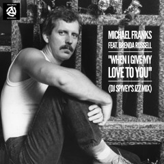 Michael Franks with Brenda Russell "When I Give My Love To You" (DJ Spivey's WJZZ Mix)