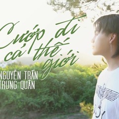 Cướp Đi Cả Thế Giới - Bảo Yến Rosie | Cover by Nguyễn Trần Trung Quân