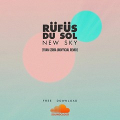 Rufus Du Sol - New Sky (Fran Serra unofficial Remix)free download