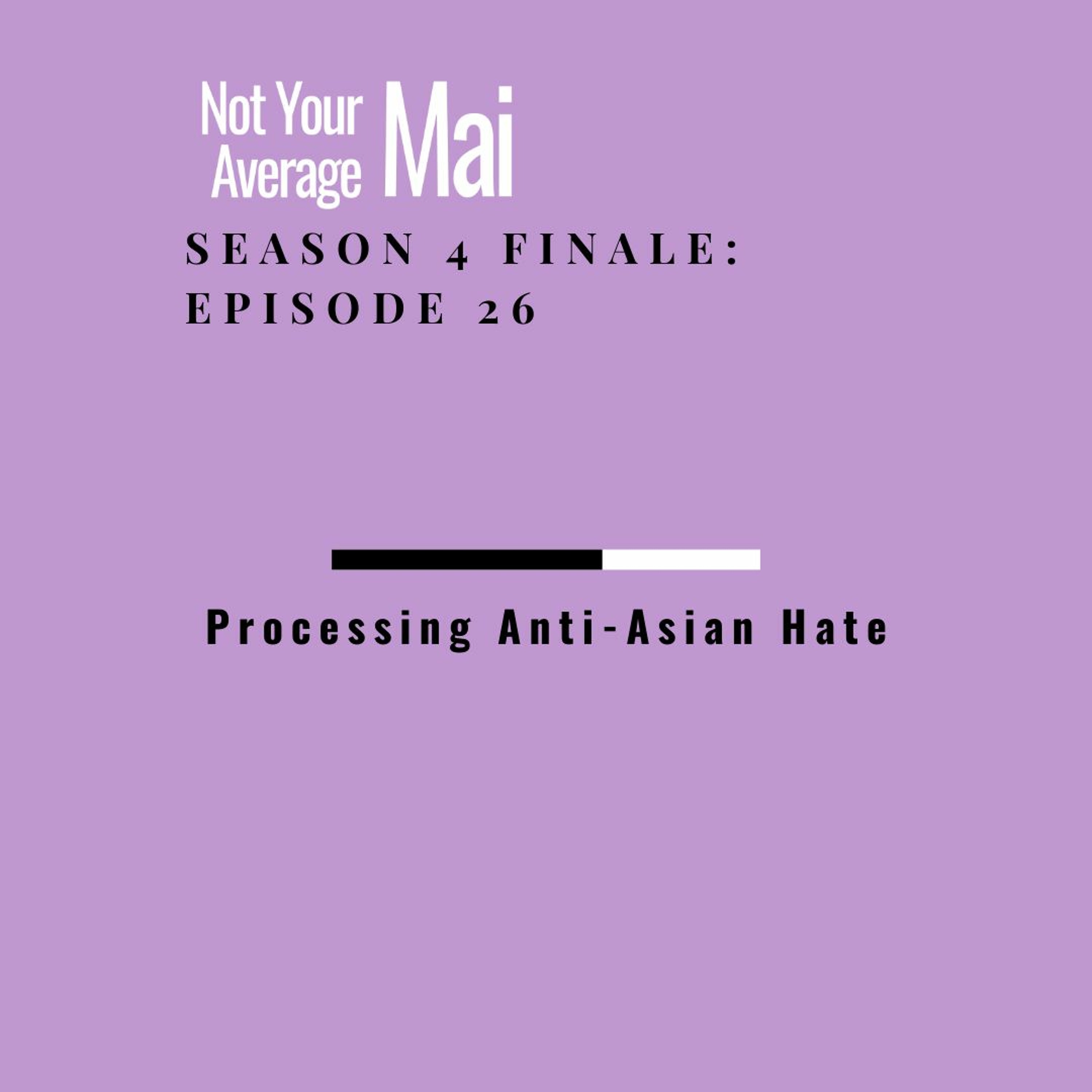 Episode 26: Processing Anti-Asian Hate