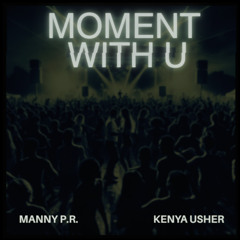 MANNY PR X KENYA USHER - MOMENT WITH U