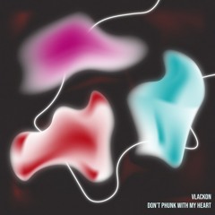 Vlackon - Don't Phunk With My Heart