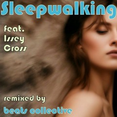 Sleepwalking feat. Issey Cross (the collective mix)
