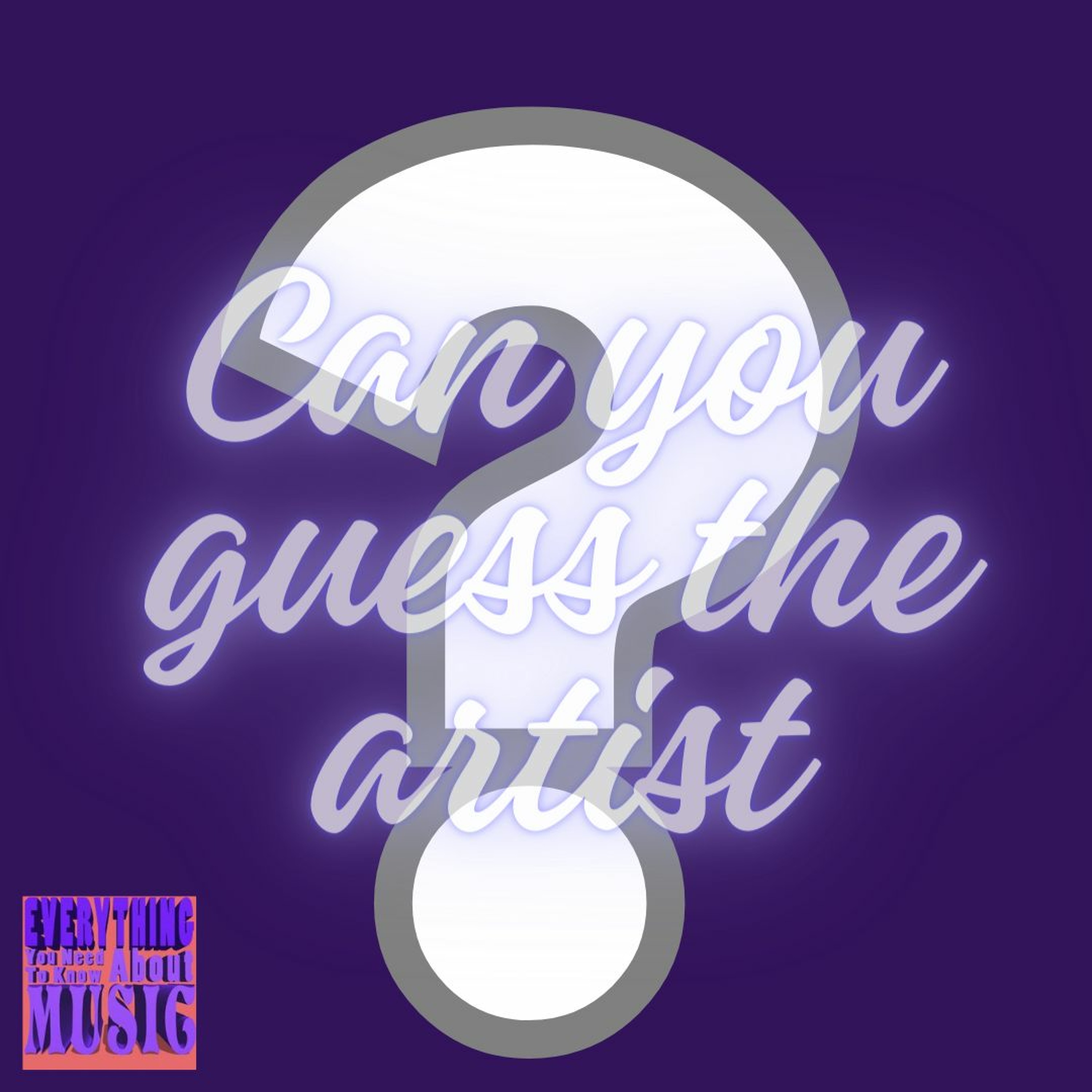 Ep. 95 : Can You Guess the Artist???