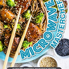 GET EBOOK 📪 Microwave Masterchef!: 40 Mouth-Watering Microwave Recipes to Celebrate