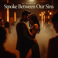 Smoke Between Our Sins | DEEP HOUSE ORIGINAL SONG