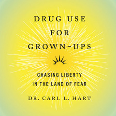 Drug Use for Grown-Ups by Dr. Carl L. Hart, read by Dr. Carl L. Hart