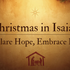 Christmas In Isaiah- Declare Hope, Embrace Rest