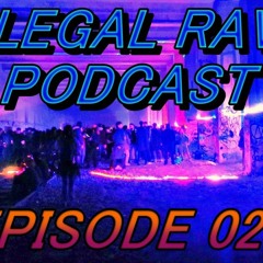 ILLEGAL RAVE PODCAST EPISODE 025