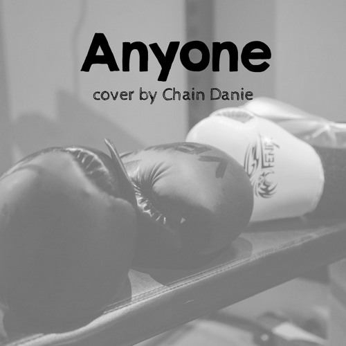 Anyone - Cover by Chain Danie