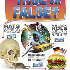 [VIEW] [EPUB KINDLE PDF EBOOK] True or False? (It Can't Be True) by  DK Publishing 📤