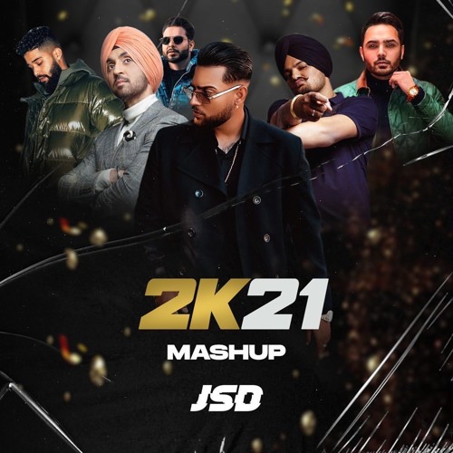 Punjabi 2K21 Mashup - JSD MUSIC
