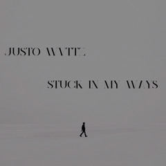 Justo Wvttz - Stuck In My Ways