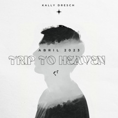 Kally  Dresch - Trip To Heaven
