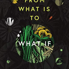 ACCESS EBOOK √ From What Is to What If: Unleashing the Power of Imagination to Create