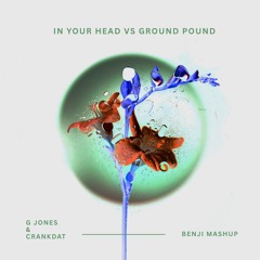 IN YOUR HEAD VS GROUND POUND (BENJI MASHUP)