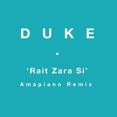 Rait Zara Si - A.R. Rahman (DUKE Amapiano Remix)