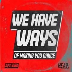 PRÈMIÉRE: Sex Kino - We Have Ways Of Making You Dance [HEARec]