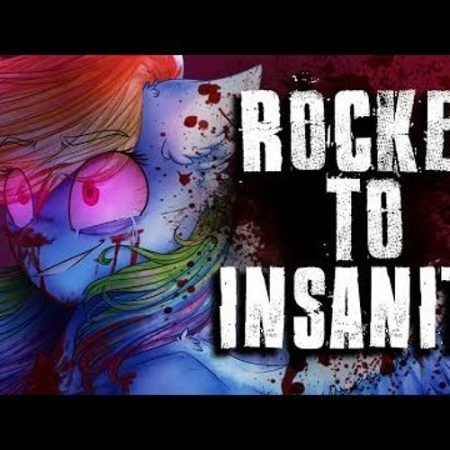 Rocket To Insanity [MLP Fanfic Reading] (Grimdark) - TheLostNarrator