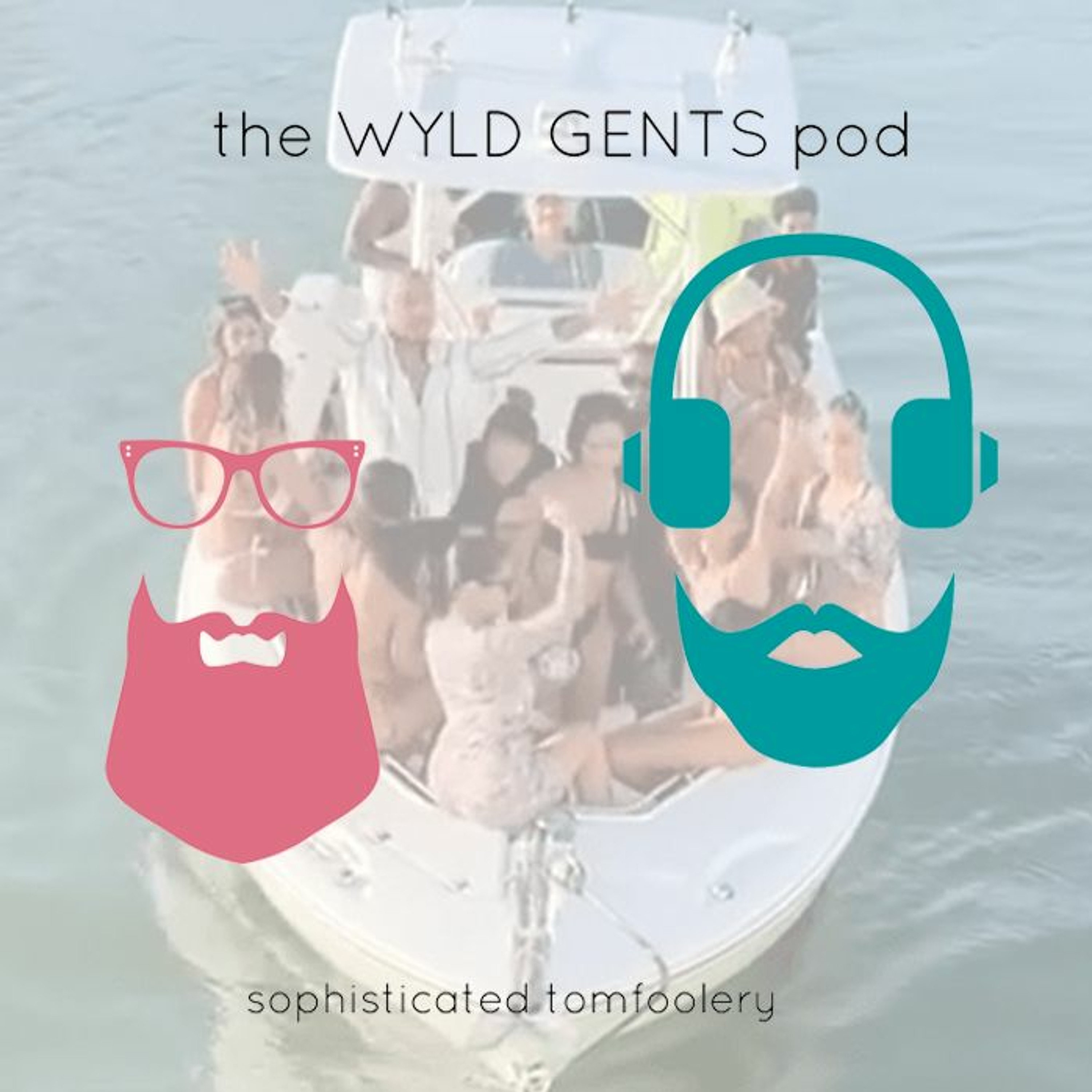 The Wyld Gents Pod