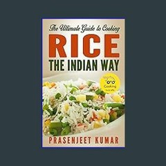 [PDF] ⚡ The Ultimate Guide to Cooking Rice the Indian Way (How To Cook Everything In A Jiffy Book