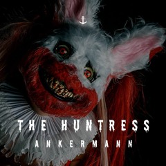 Ankermann - The Huntress (Halloween Free Release)