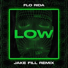 Flo Rida - Low (Jake Fill Remix) FREE DOWNLOAD