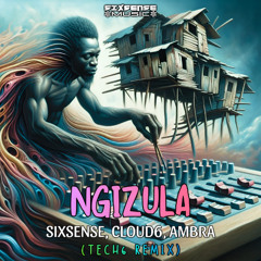Sixsense , Cloud6  , Ambra - Ngizula  ( Tech6 Remix ) 2025