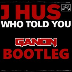 J Hus Ft Drake - Who Told You [Ganon DNB Bootleg]