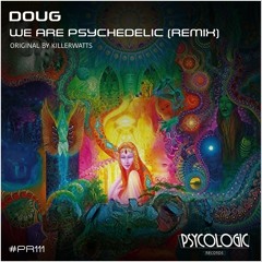 Doug - We Are Psychedelic (Remix) #PR111 | FREE DOWNLOAD