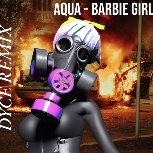Aqua - Barbie Girl (Dyce Remix)