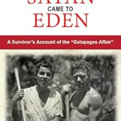 [Access] PDF 🎯 Satan Came to Eden: A Survivor's Account of the "Galapagos Affair" by