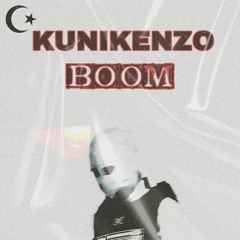 Kunikenzo - BOOM