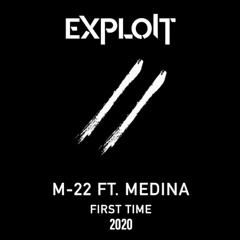 M22 First Time ft. Medina (Exploit Remix)
