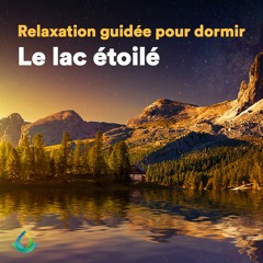 Méditation Guidée Pour Dormir "Le Lac Étoilé" ☯ Sommeil Profond