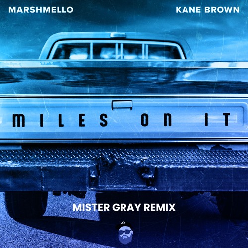 Stream Kane Brown & Marshmello - Miles On It (Mister Gray Remix) by Mister Gray | Listen online for free on SoundCloud
