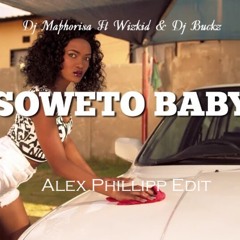 DJ Maphorisa Ft. Wizkid - Soweto Baby (Alex Phillipp Edit) Free DL