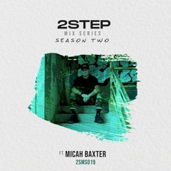 2STEP Mix Series 019 - Micah Baxter