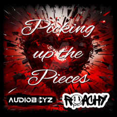AudioBoyz Feat Roachy - Picking Up The Pieces [COMING SOON]