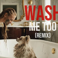 Wash Me Too (Remix)